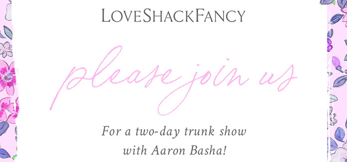 Aaron Basha x LoveShackFancy Trunk Show